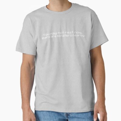 Alternative view of You May Not Rest Now There Are Monsters Nearby T-shirt