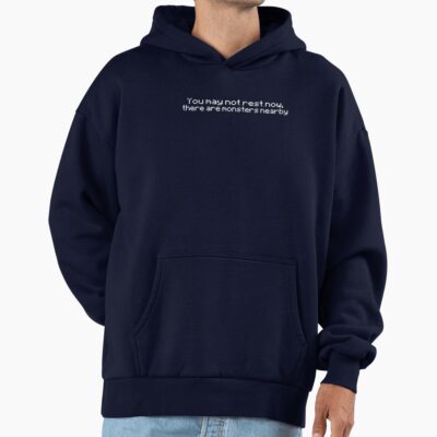 You May Not Rest Now There Are Monsters Nearby Hoodie